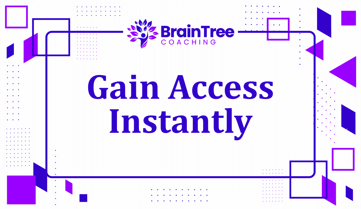 BrainTree Coaching: After purchase gain instant access