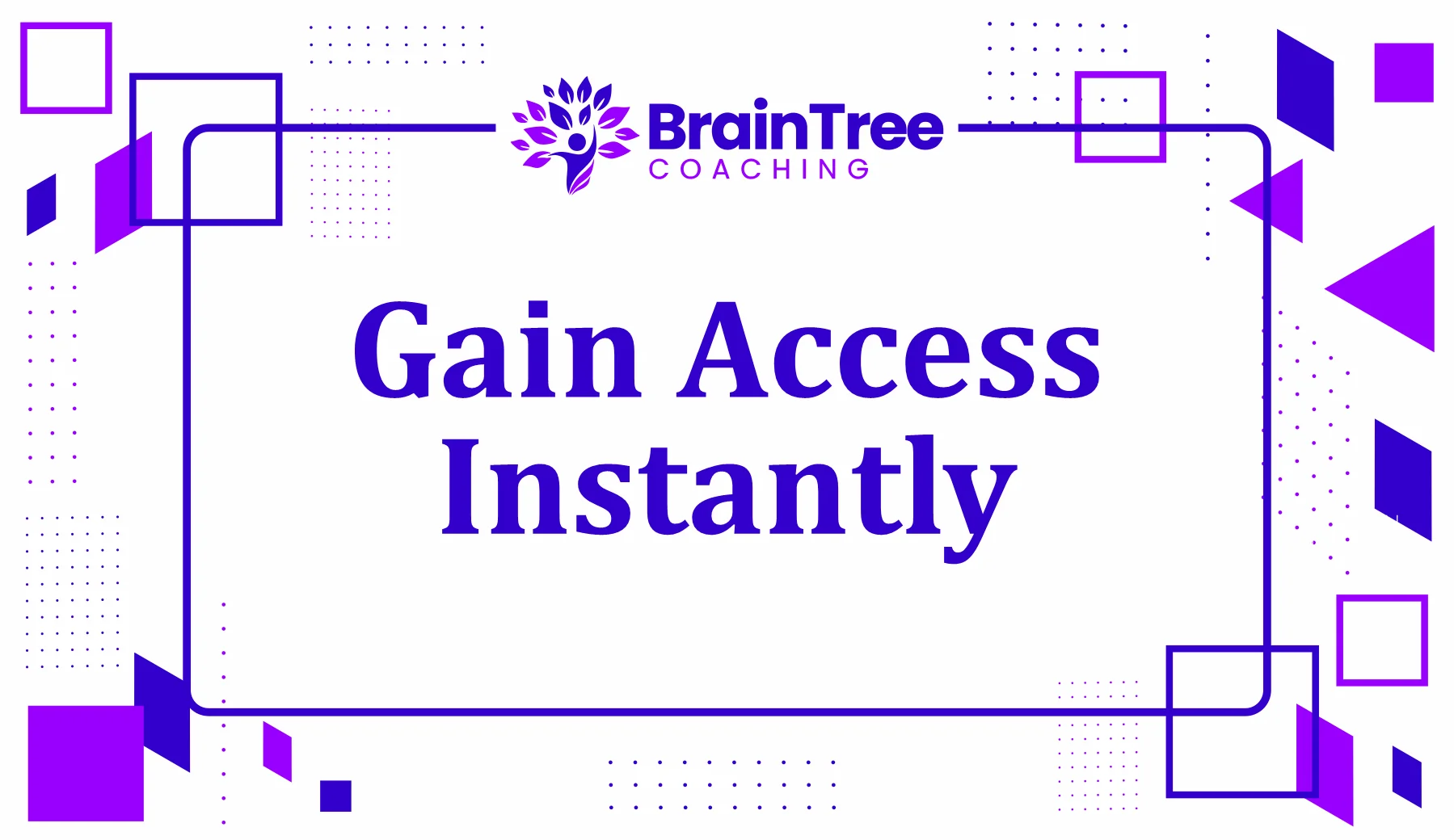 BrainTree Coaching: After purchase gain instant access